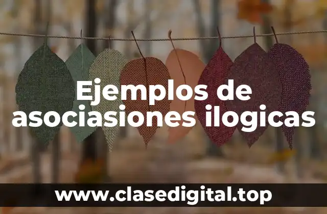 Ejemplos de asociasiones ilogicas