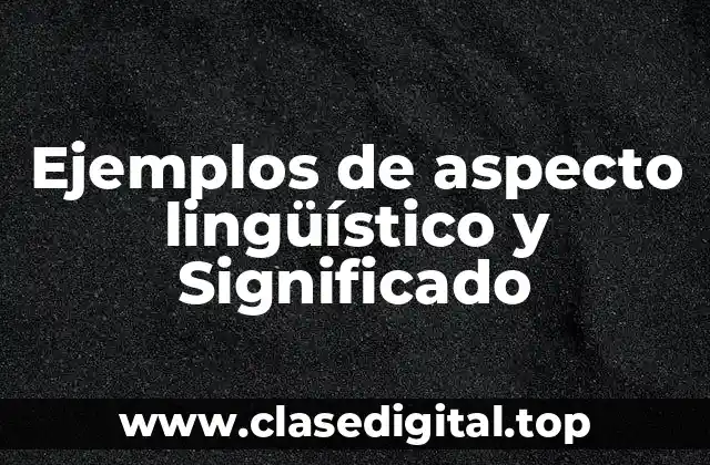 Ejemplos de aspecto lingüístico