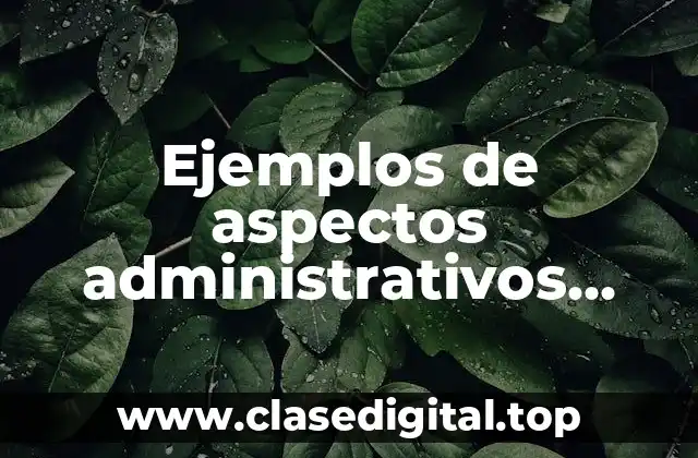 Ejemplos de aspectos administrativos educativos