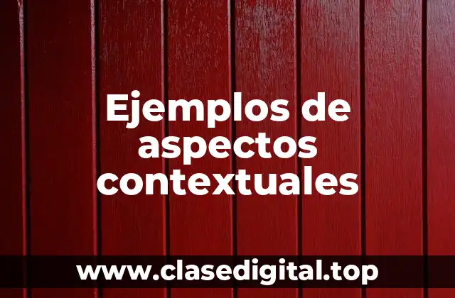 Ejemplos de aspectos contextuales