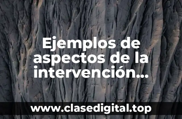 Ejemplos de aspectos de la intervención docente