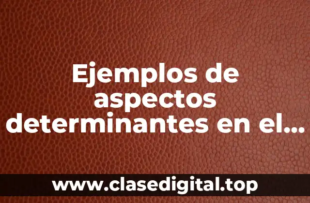 Ejemplos de aspectos determinantes en el desarrollo como adolescente