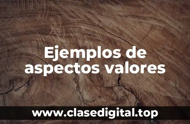 Ejemplos de aspectos valores