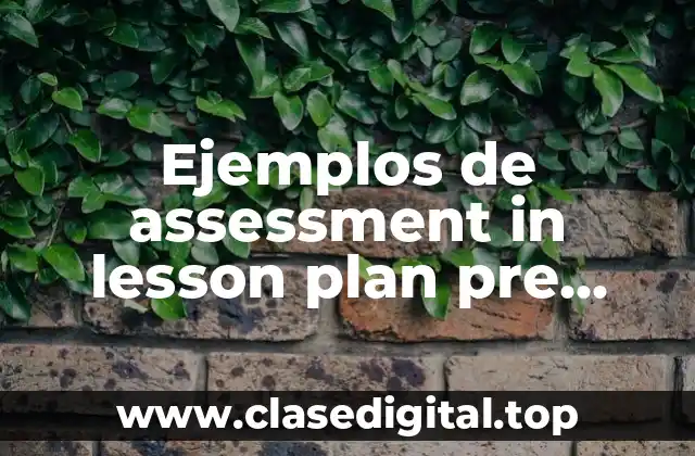 Ejemplos de assessment in lesson plan pre kinder
