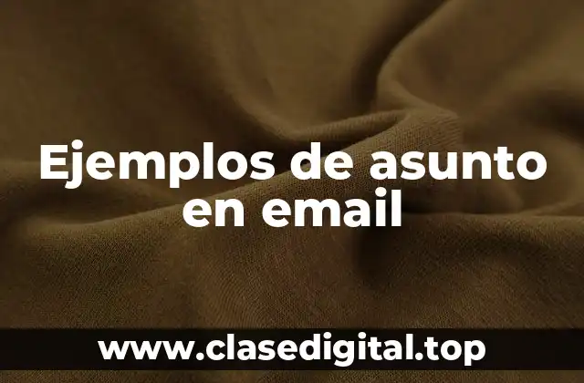 Ejemplos de asunto en email