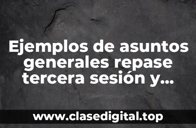 Ejemplos de asuntos generales repase tercera sesión