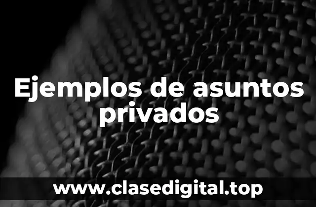 Ejemplos de asuntos privados