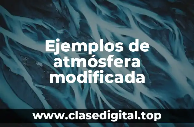 Ejemplos de atmósfera modificada