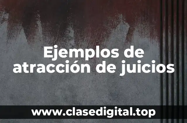 Ejemplos de atracción de juicios