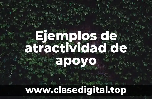 Ejemplos de atractividad de apoyo