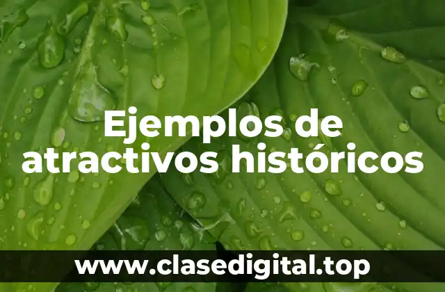 Ejemplos de atractivos históricos