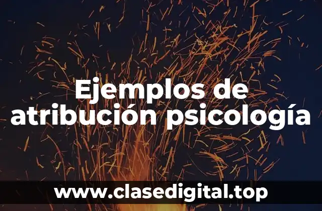 Ejemplos de atribución psicología