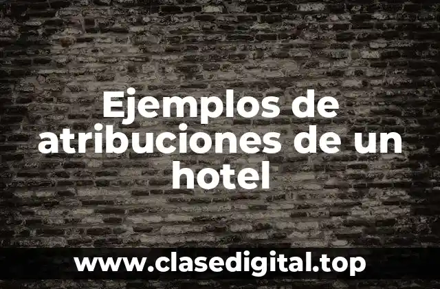 Ejemplos de atribuciones de un hotel
