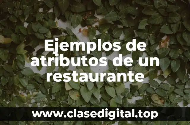 Ejemplos de atributos de un restaurante