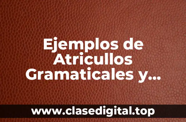 Ejemplos de Atricullos Gramaticales y Significado