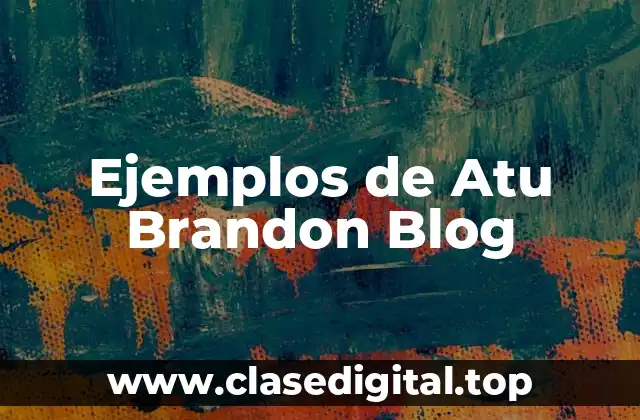 Ejemplos de Atu Brandon Blog