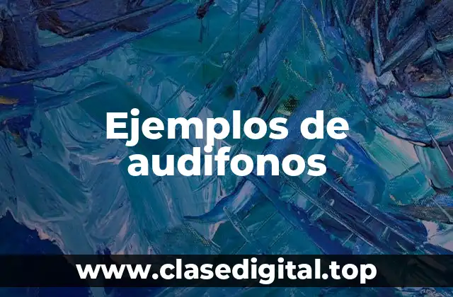 Ejemplos de audifonos