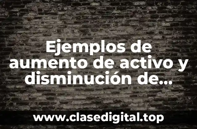 Ejemplos de aumento de activo y disminución de pasivo