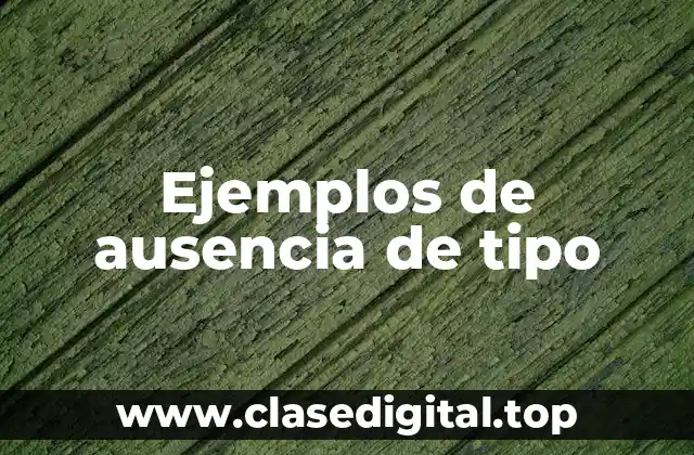 Ejemplos de ausencia de tipo