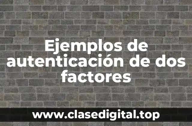 Ejemplos de autenticación de dos factores