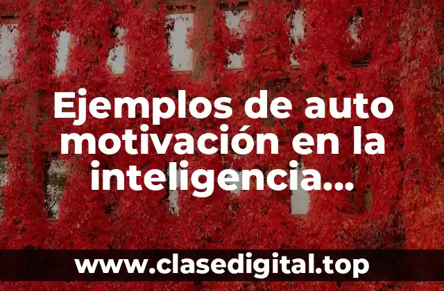 Ejemplos de auto motivación en la inteligencia emocional