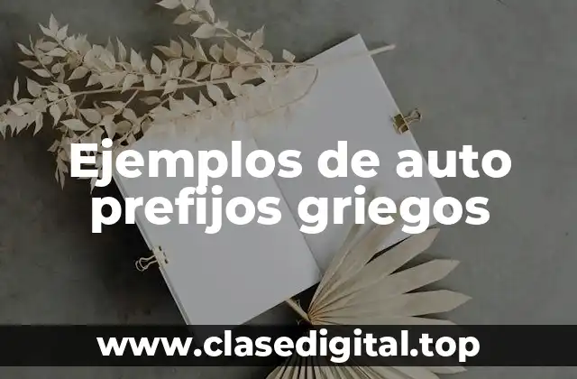 Ejemplos de auto prefijos griegos