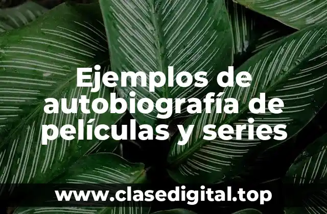 Ejemplos de autobiografía de películas y series