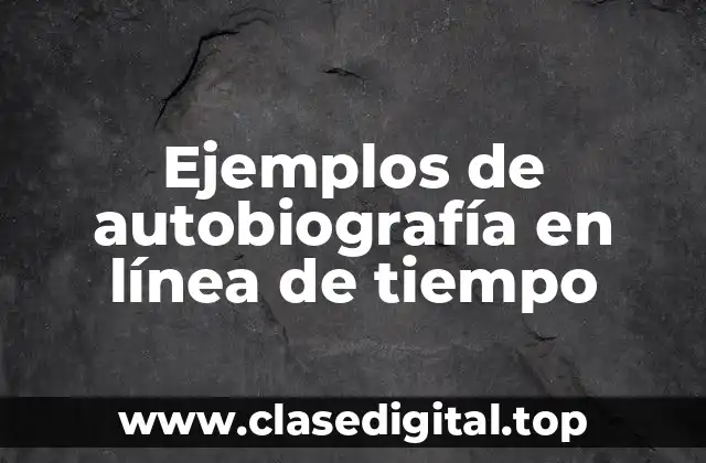 Ejemplos de autobiografía en línea de tiempo