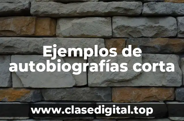 Ejemplos de autobiografías corta