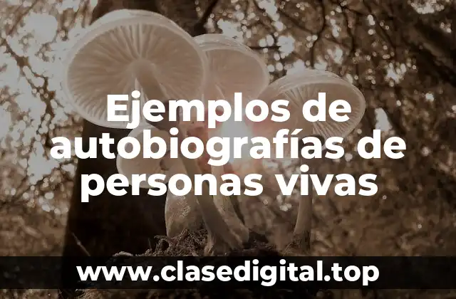 Ejemplos de autobiografías de personas vivas