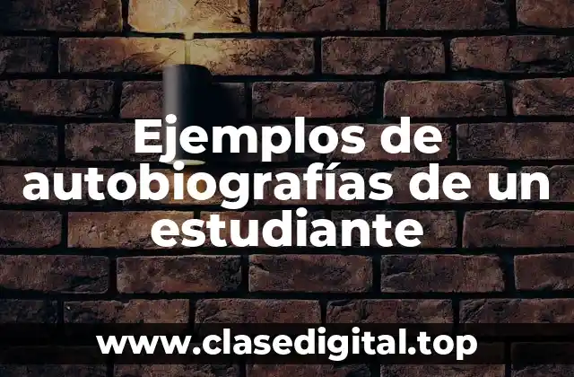 Ejemplos de autobiografías de un estudiante