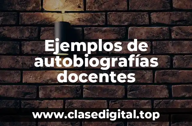 Ejemplos de autobiografías docentes