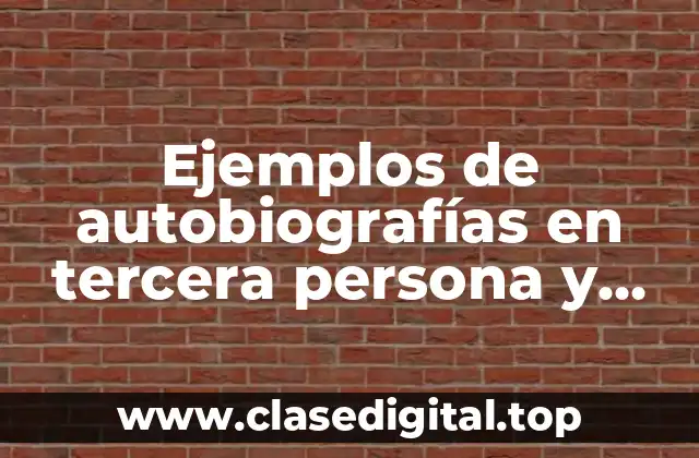 Ejemplos de autobiografías en tercera persona y Significado