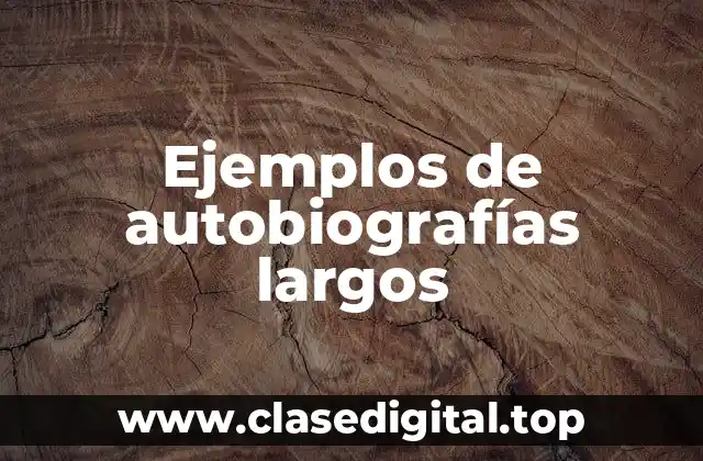 Ejemplos de autobiografías largos