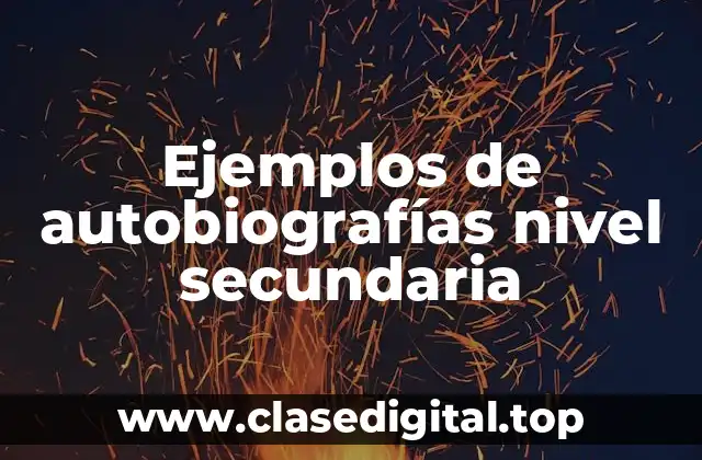 Ejemplos de autobiografías nivel secundaria