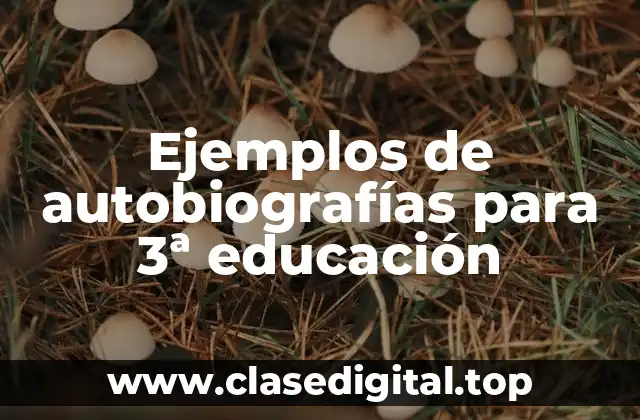 Ejemplos de autobiografías para 3ª educación