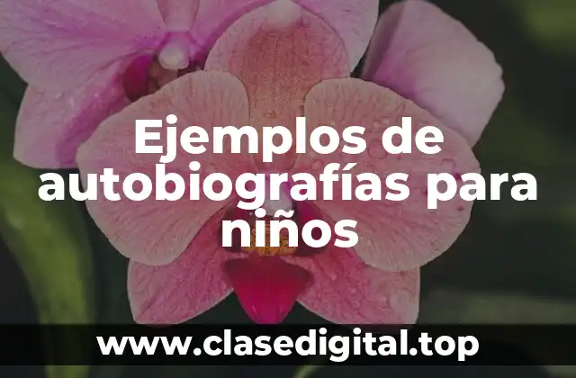 Ejemplos de autobiografías para niños