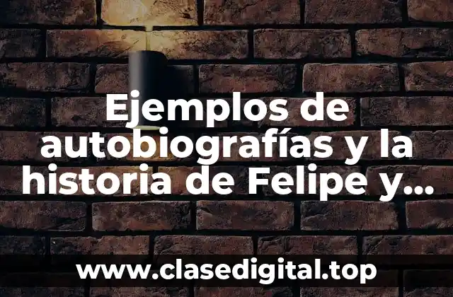 Ejemplos de autobiografías y la historia de Felipe y Significado