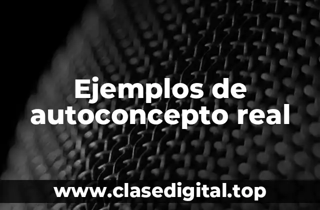 Ejemplos de autoconcepto real