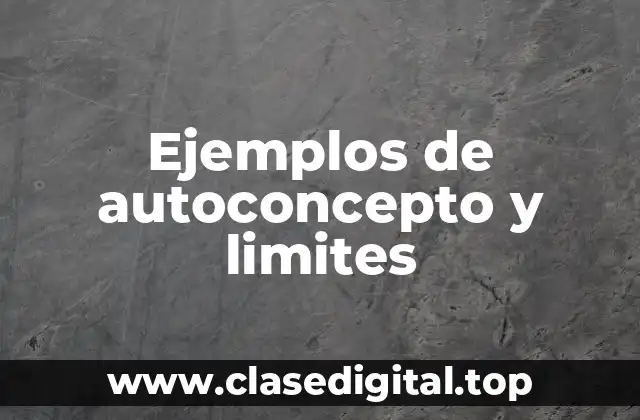 Ejemplos de autoconcepto y limites