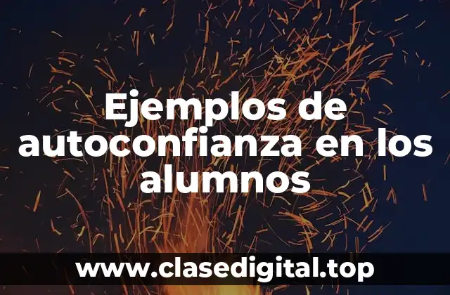 Ejemplos de autoconfianza en los alumnos