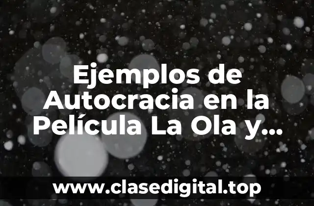 Ejemplos de Autocracia en la Película La Ola y Significado