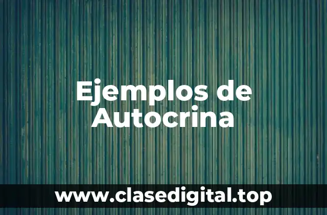 Ejemplos de Autocrina
