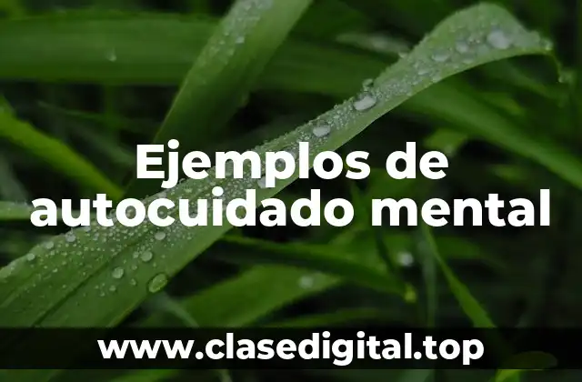 Ejemplos de autocuidado mental