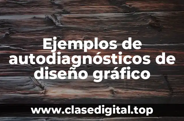 Ejemplos de autodiagnósticos de diseño gráfico
