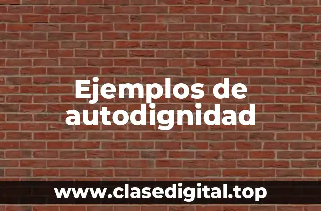 Ejemplos de autodignidad