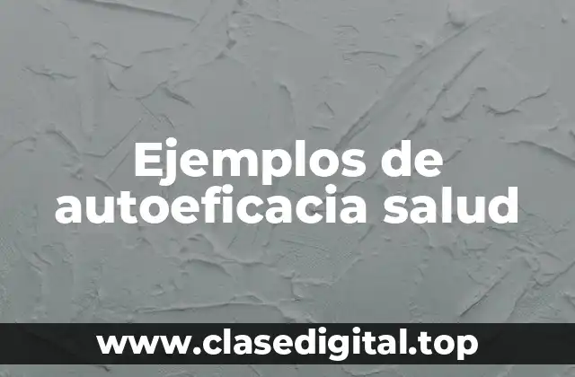 Ejemplos de autoeficacia salud