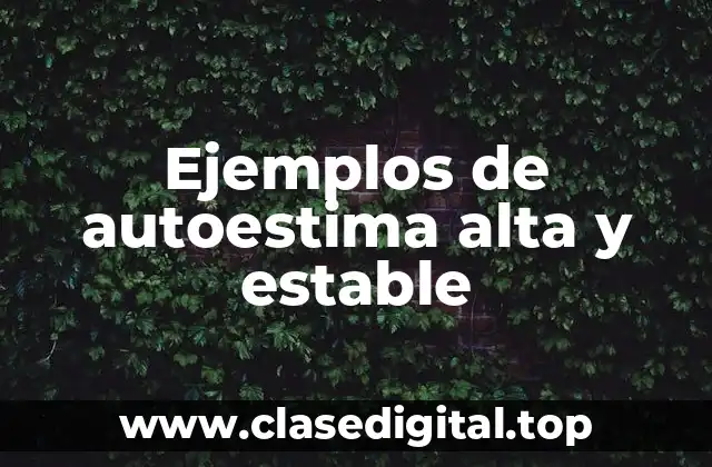 Ejemplos de autoestima alta y estable