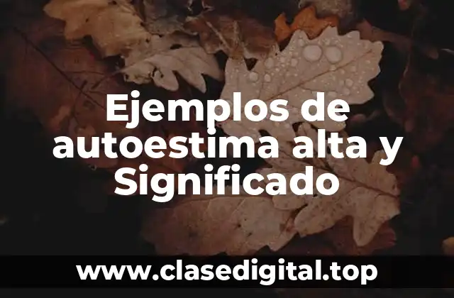 Ejemplos de autoestima alta y Significado