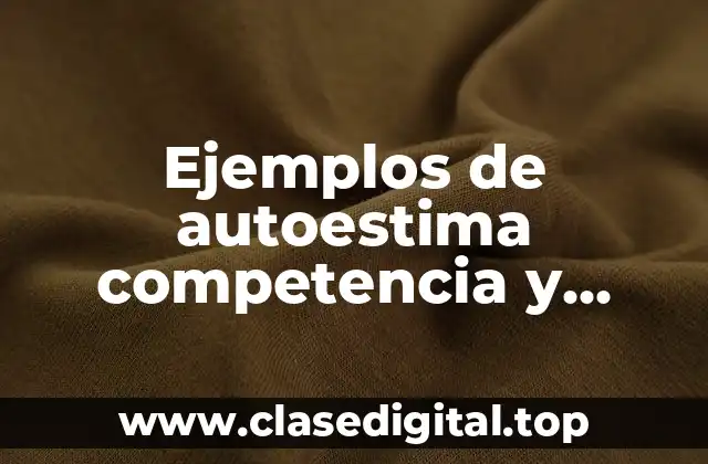 Ejemplos de autoestima competencia y Significado